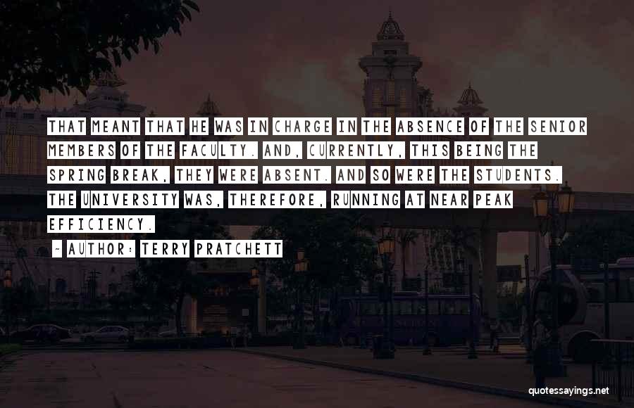 Terry Pratchett Quotes: That Meant That He Was In Charge In The Absence Of The Senior Members Of The Faculty. And, Currently, This