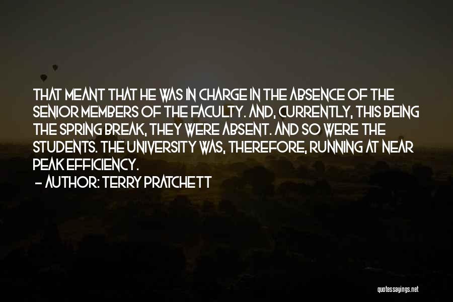 Terry Pratchett Quotes: That Meant That He Was In Charge In The Absence Of The Senior Members Of The Faculty. And, Currently, This