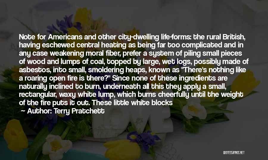 Terry Pratchett Quotes: Note For Americans And Other City-dwelling Life-forms: The Rural British, Having Eschewed Central Heating As Being Far Too Complicated And