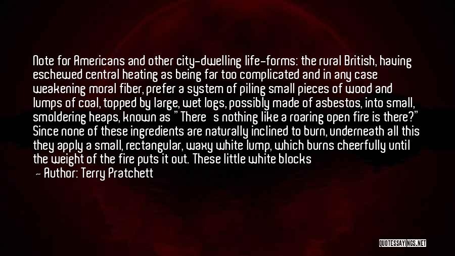 Terry Pratchett Quotes: Note For Americans And Other City-dwelling Life-forms: The Rural British, Having Eschewed Central Heating As Being Far Too Complicated And