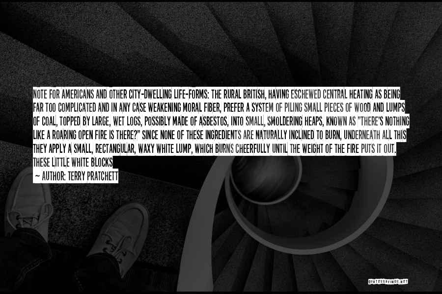 Terry Pratchett Quotes: Note For Americans And Other City-dwelling Life-forms: The Rural British, Having Eschewed Central Heating As Being Far Too Complicated And