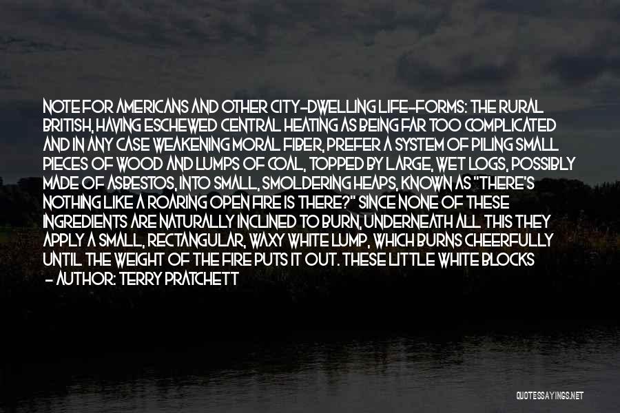 Terry Pratchett Quotes: Note For Americans And Other City-dwelling Life-forms: The Rural British, Having Eschewed Central Heating As Being Far Too Complicated And