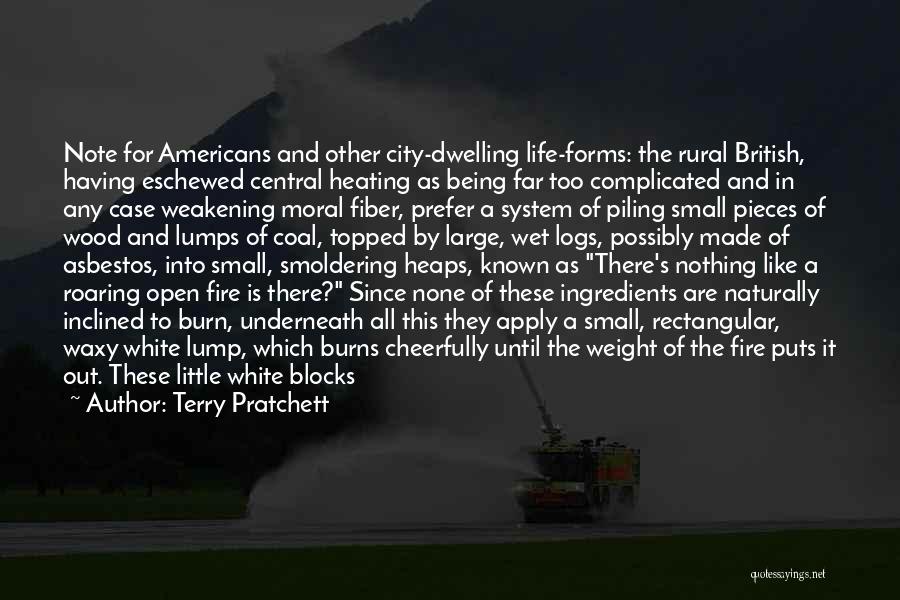 Terry Pratchett Quotes: Note For Americans And Other City-dwelling Life-forms: The Rural British, Having Eschewed Central Heating As Being Far Too Complicated And