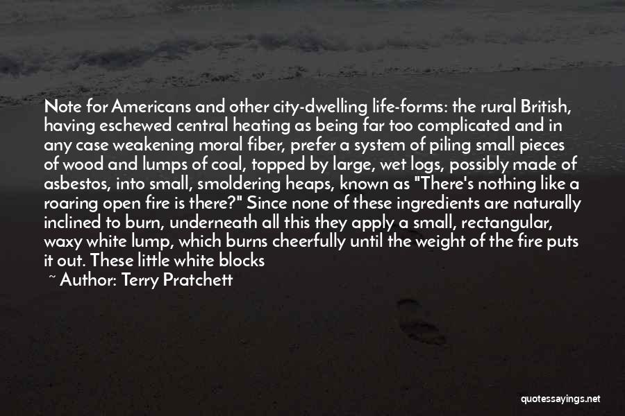 Terry Pratchett Quotes: Note For Americans And Other City-dwelling Life-forms: The Rural British, Having Eschewed Central Heating As Being Far Too Complicated And