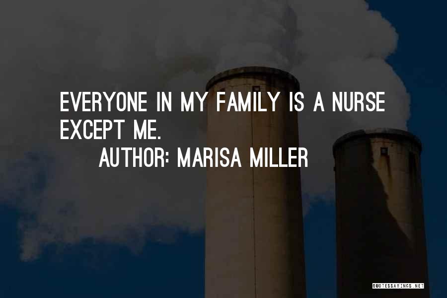 Marisa Miller Quotes: Everyone In My Family Is A Nurse Except Me.