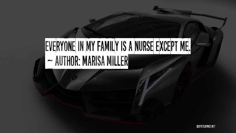 Marisa Miller Quotes: Everyone In My Family Is A Nurse Except Me.