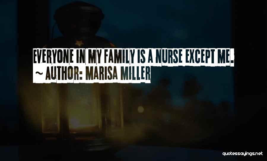 Marisa Miller Quotes: Everyone In My Family Is A Nurse Except Me.