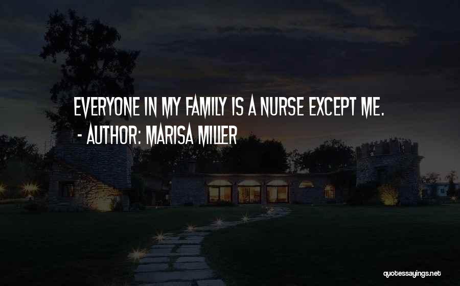 Marisa Miller Quotes: Everyone In My Family Is A Nurse Except Me.