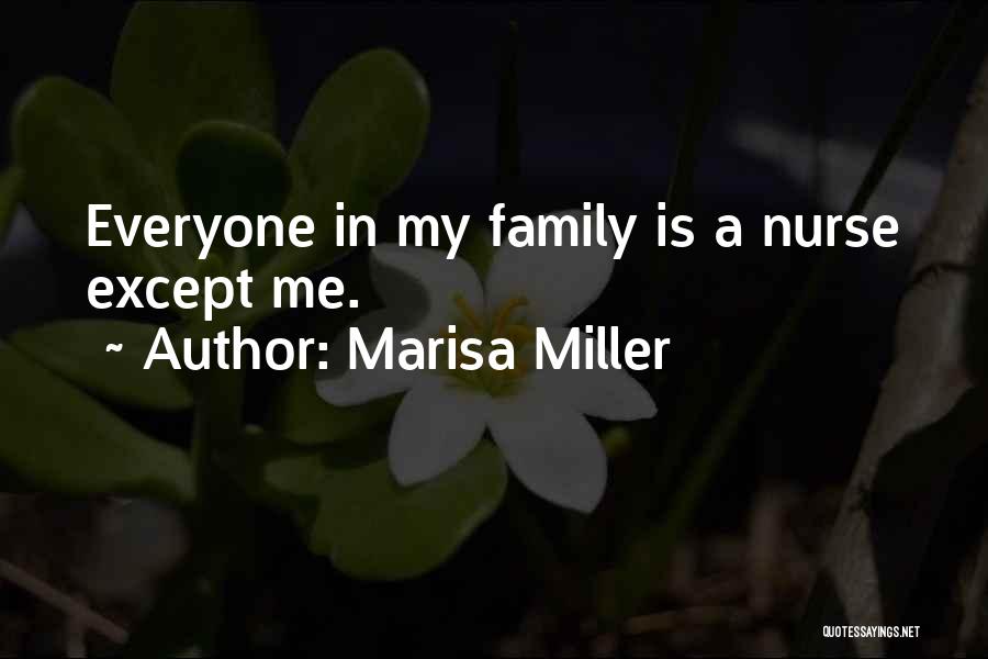 Marisa Miller Quotes: Everyone In My Family Is A Nurse Except Me.