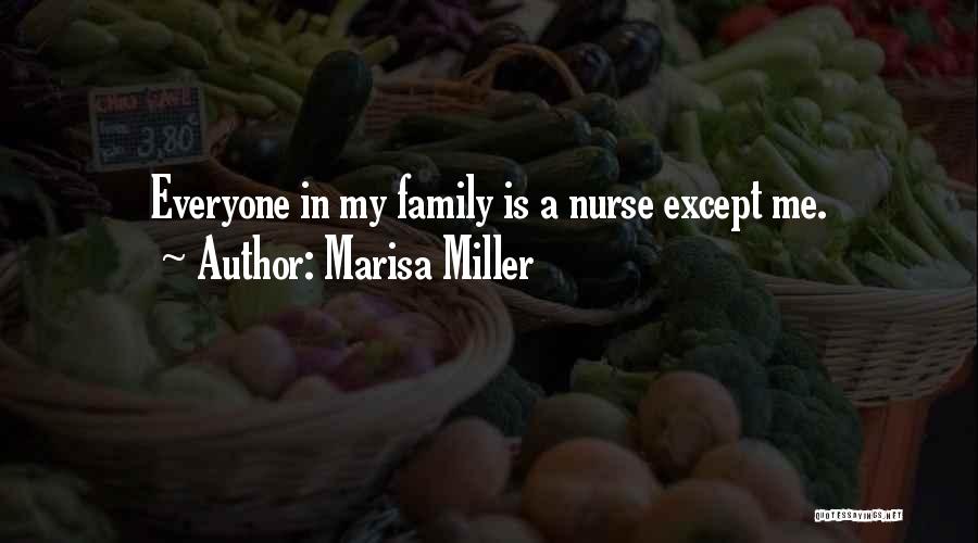 Marisa Miller Quotes: Everyone In My Family Is A Nurse Except Me.