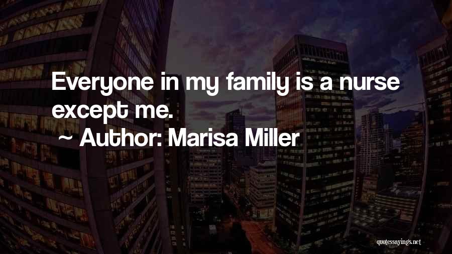 Marisa Miller Quotes: Everyone In My Family Is A Nurse Except Me.