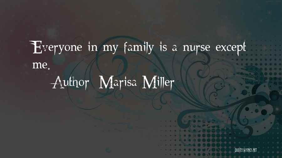 Marisa Miller Quotes: Everyone In My Family Is A Nurse Except Me.