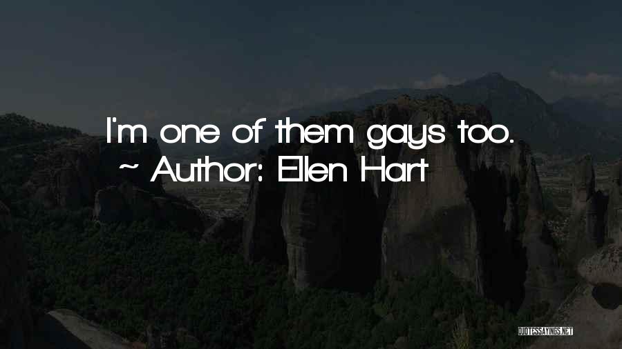 Ellen Hart Quotes: I'm One Of Them Gays Too.