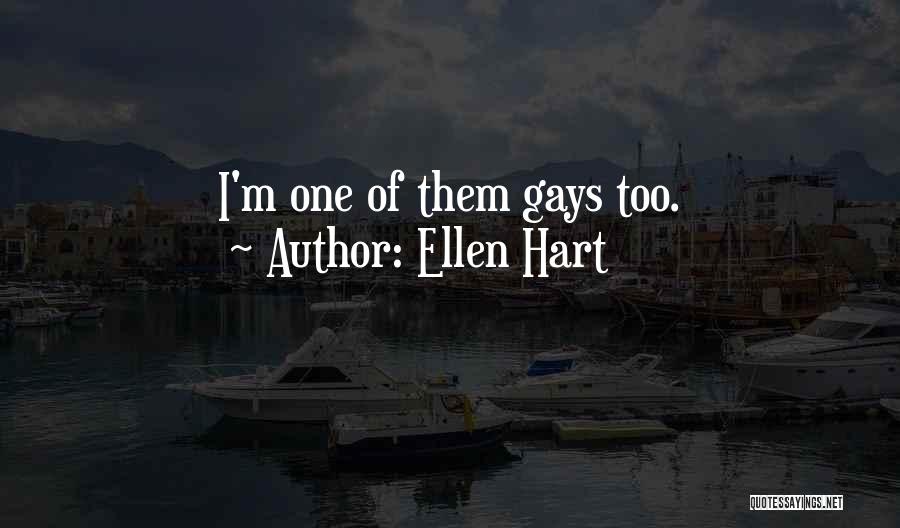 Ellen Hart Quotes: I'm One Of Them Gays Too.
