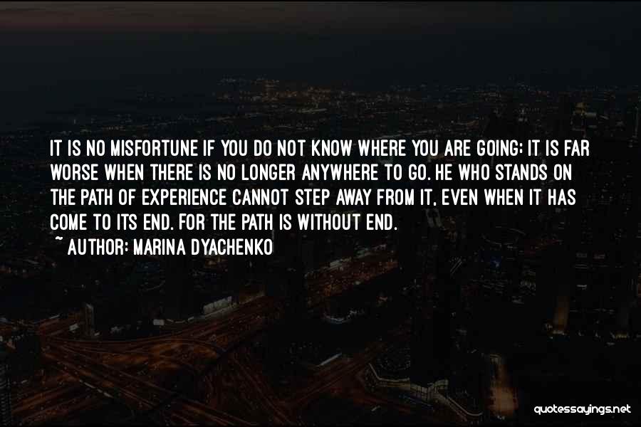 Marina Dyachenko Quotes: It Is No Misfortune If You Do Not Know Where You Are Going; It Is Far Worse When There Is