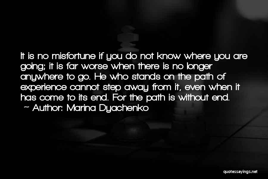 Marina Dyachenko Quotes: It Is No Misfortune If You Do Not Know Where You Are Going; It Is Far Worse When There Is