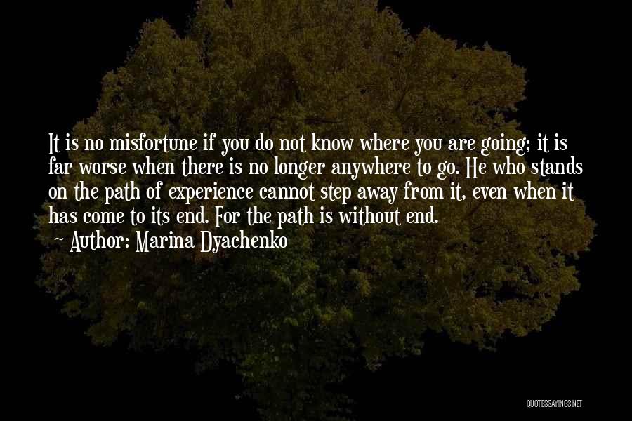 Marina Dyachenko Quotes: It Is No Misfortune If You Do Not Know Where You Are Going; It Is Far Worse When There Is