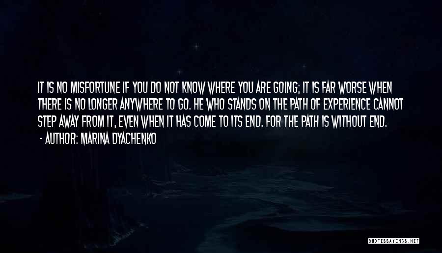 Marina Dyachenko Quotes: It Is No Misfortune If You Do Not Know Where You Are Going; It Is Far Worse When There Is