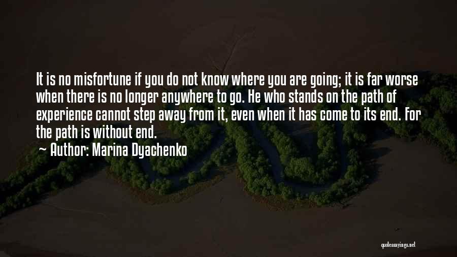 Marina Dyachenko Quotes: It Is No Misfortune If You Do Not Know Where You Are Going; It Is Far Worse When There Is