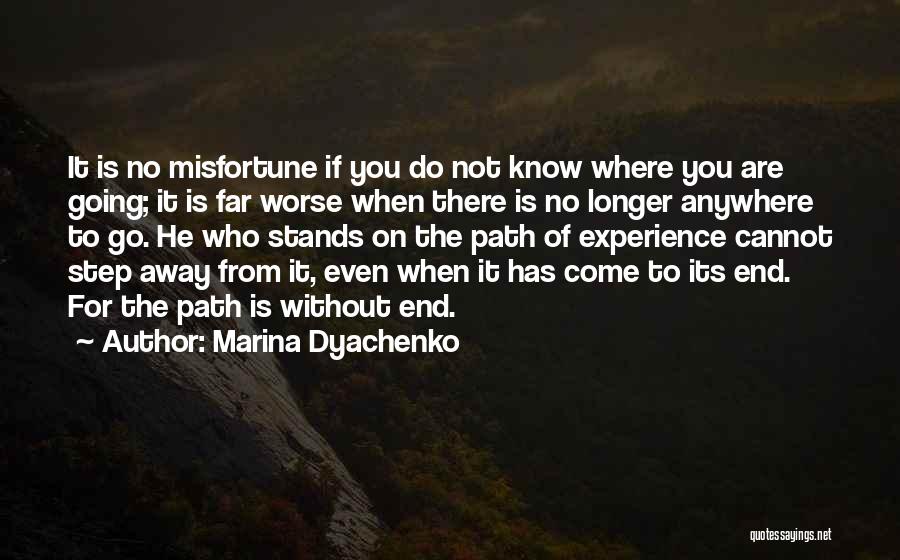 Marina Dyachenko Quotes: It Is No Misfortune If You Do Not Know Where You Are Going; It Is Far Worse When There Is