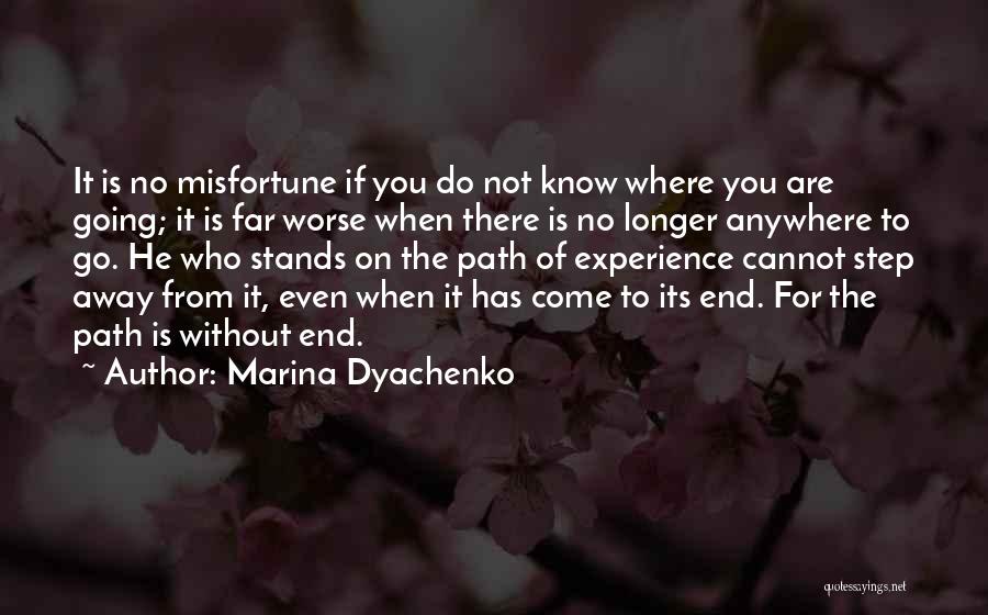 Marina Dyachenko Quotes: It Is No Misfortune If You Do Not Know Where You Are Going; It Is Far Worse When There Is