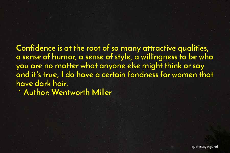 Wentworth Miller Quotes: Confidence Is At The Root Of So Many Attractive Qualities, A Sense Of Humor, A Sense Of Style, A Willingness
