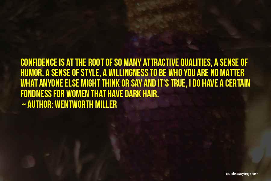 Wentworth Miller Quotes: Confidence Is At The Root Of So Many Attractive Qualities, A Sense Of Humor, A Sense Of Style, A Willingness