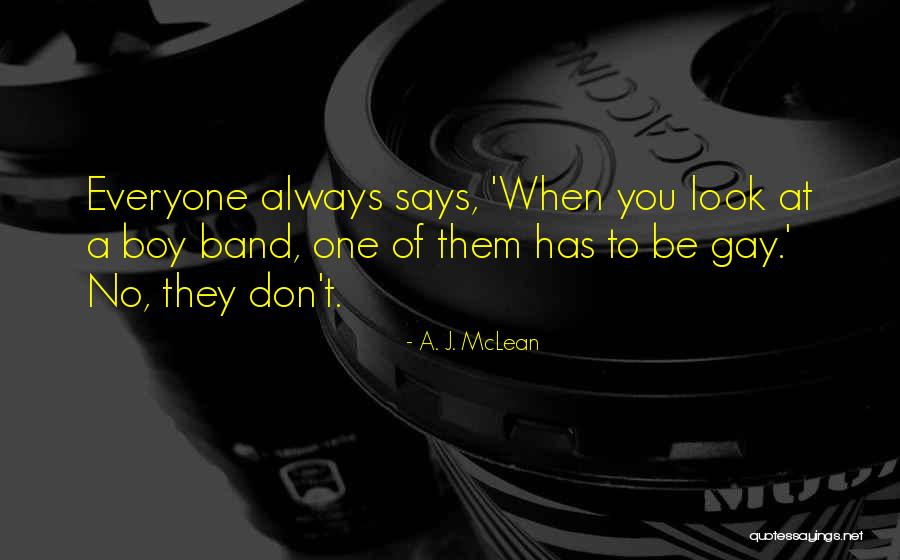 2917 Quotes By A. J. McLean 2917 Quotes By A. J. McLean