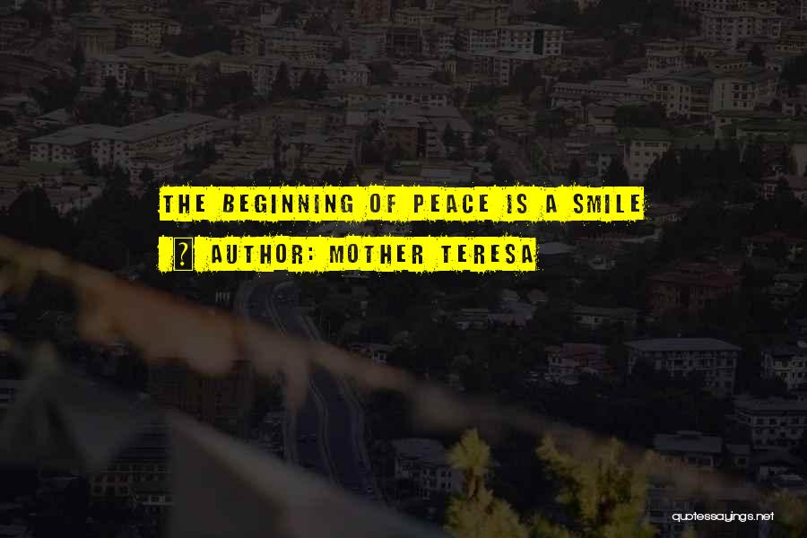 Mother Teresa Quotes: The Beginning Of Peace Is A Smile