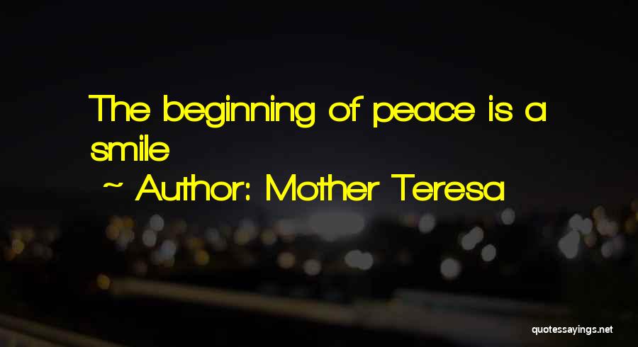 Mother Teresa Quotes: The Beginning Of Peace Is A Smile
