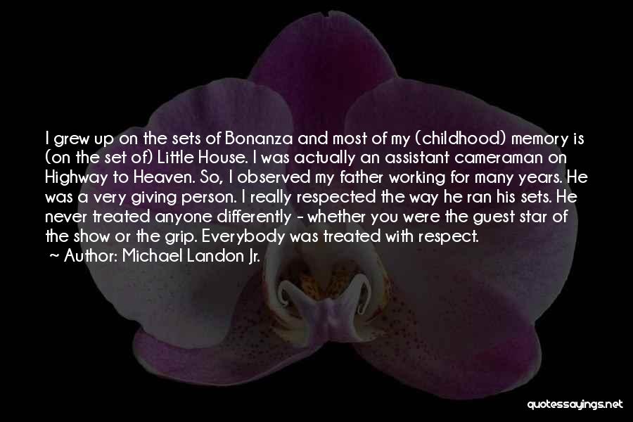 Michael Landon Jr. Quotes: I Grew Up On The Sets Of Bonanza And Most Of My (childhood) Memory Is (on The Set Of) Little