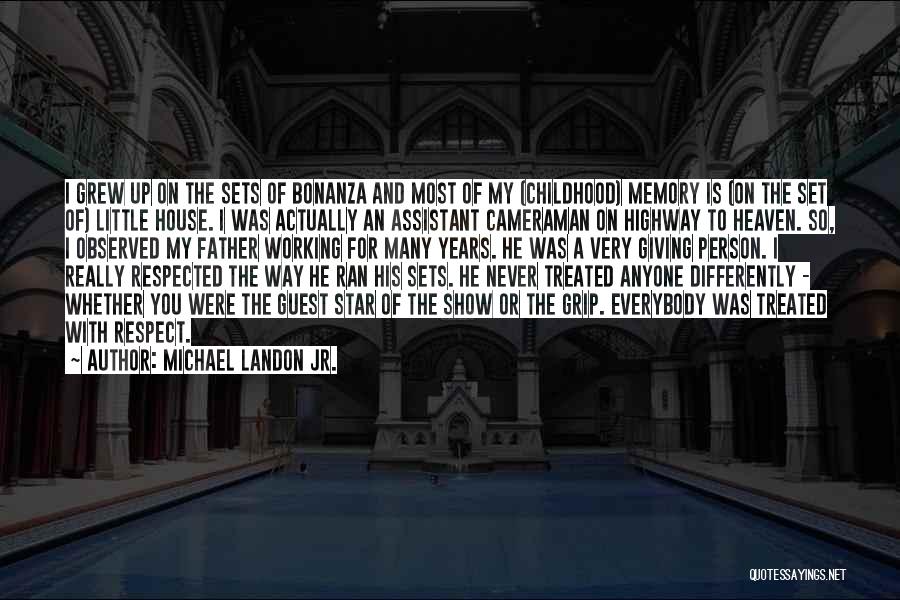 Michael Landon Jr. Quotes: I Grew Up On The Sets Of Bonanza And Most Of My (childhood) Memory Is (on The Set Of) Little