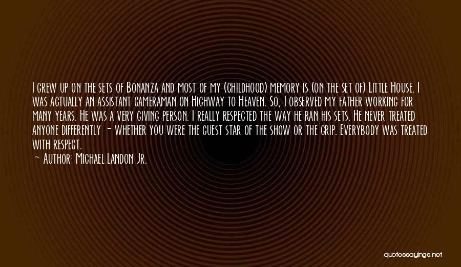 Michael Landon Jr. Quotes: I Grew Up On The Sets Of Bonanza And Most Of My (childhood) Memory Is (on The Set Of) Little