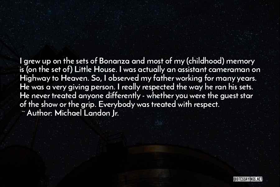 Michael Landon Jr. Quotes: I Grew Up On The Sets Of Bonanza And Most Of My (childhood) Memory Is (on The Set Of) Little