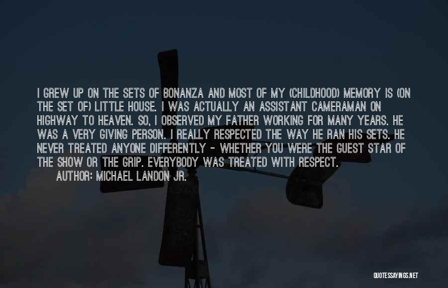 Michael Landon Jr. Quotes: I Grew Up On The Sets Of Bonanza And Most Of My (childhood) Memory Is (on The Set Of) Little