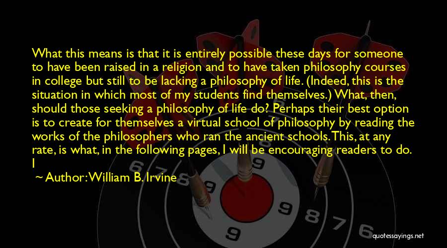 William B. Irvine Quotes: What This Means Is That It Is Entirely Possible These Days For Someone To Have Been Raised In A Religion