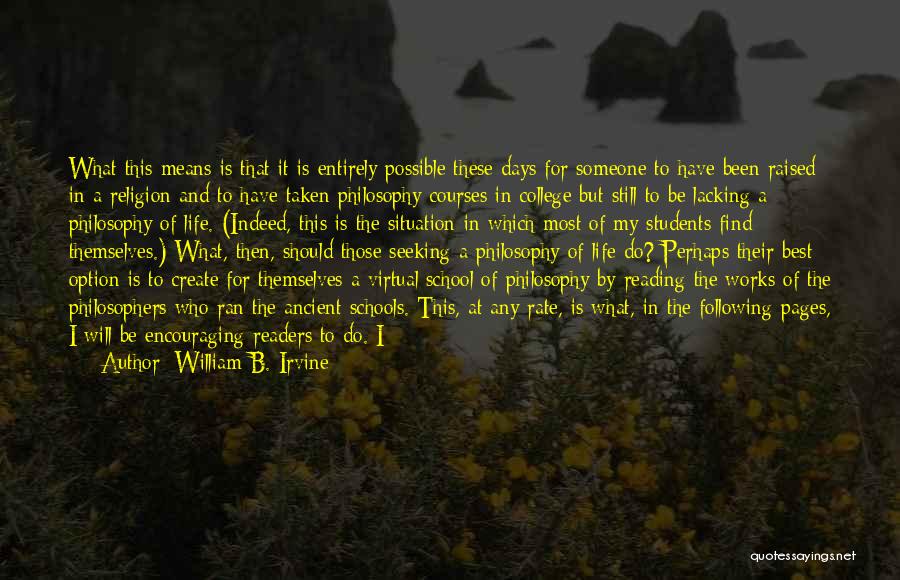 William B. Irvine Quotes: What This Means Is That It Is Entirely Possible These Days For Someone To Have Been Raised In A Religion