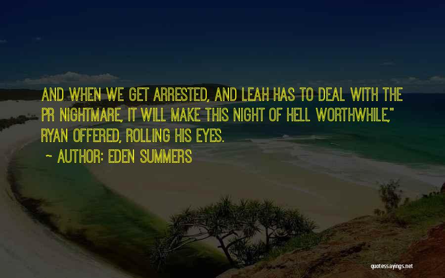 Eden Summers Quotes: And When We Get Arrested, And Leah Has To Deal With The Pr Nightmare, It Will Make This Night Of