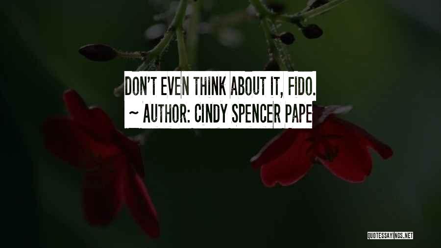 Cindy Spencer Pape Quotes: Don't Even Think About It, Fido.