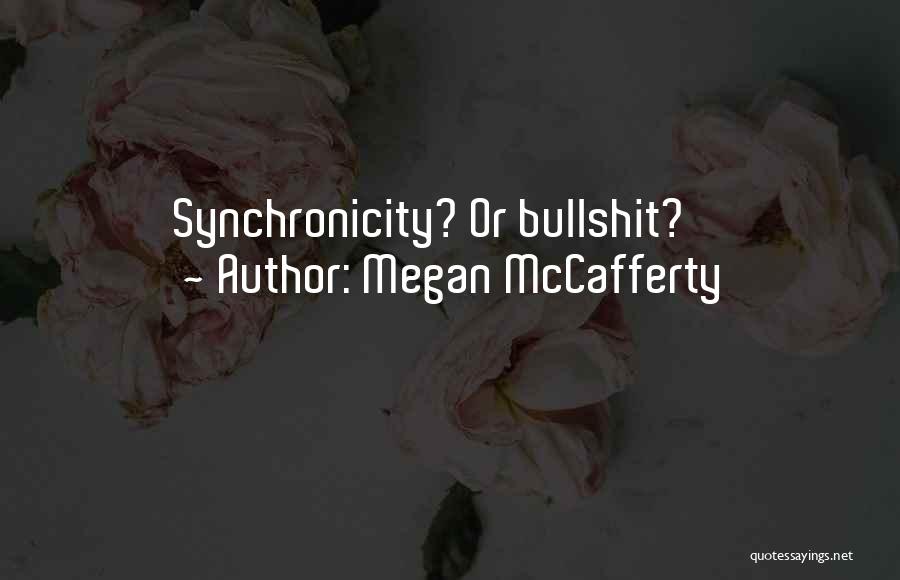 Megan McCafferty Quotes: Synchronicity? Or Bullshit?