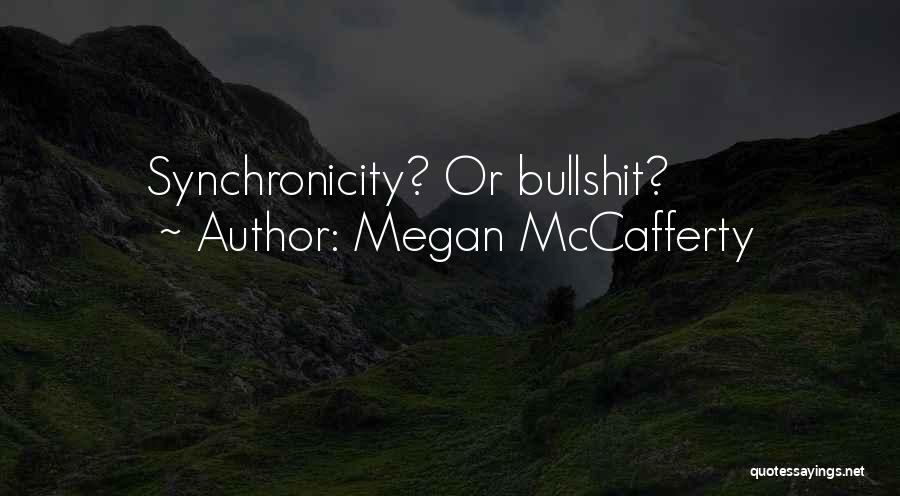 Megan McCafferty Quotes: Synchronicity? Or Bullshit?