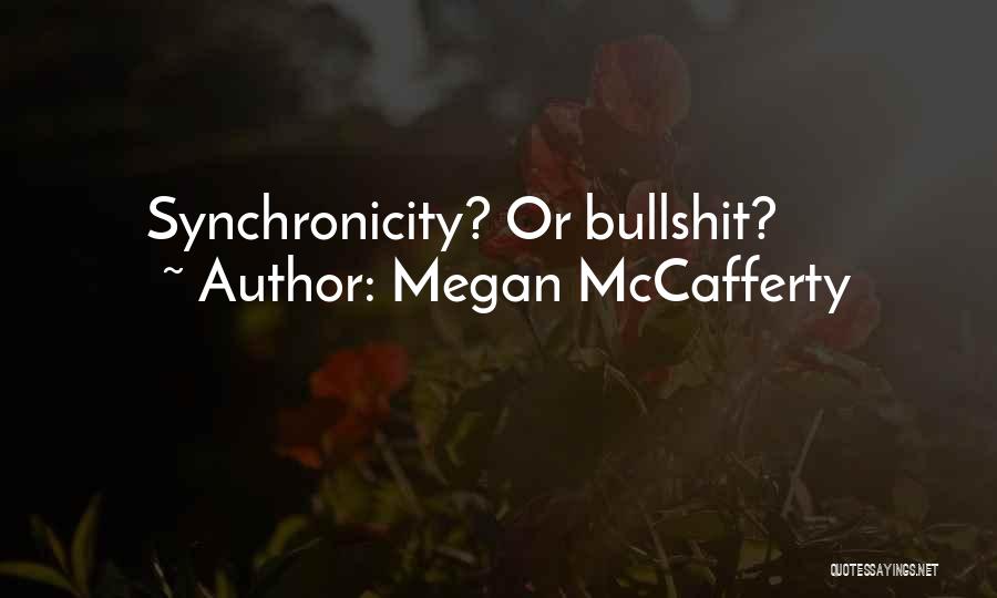 Megan McCafferty Quotes: Synchronicity? Or Bullshit?