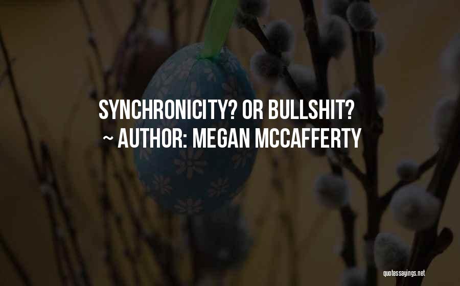 Megan McCafferty Quotes: Synchronicity? Or Bullshit?