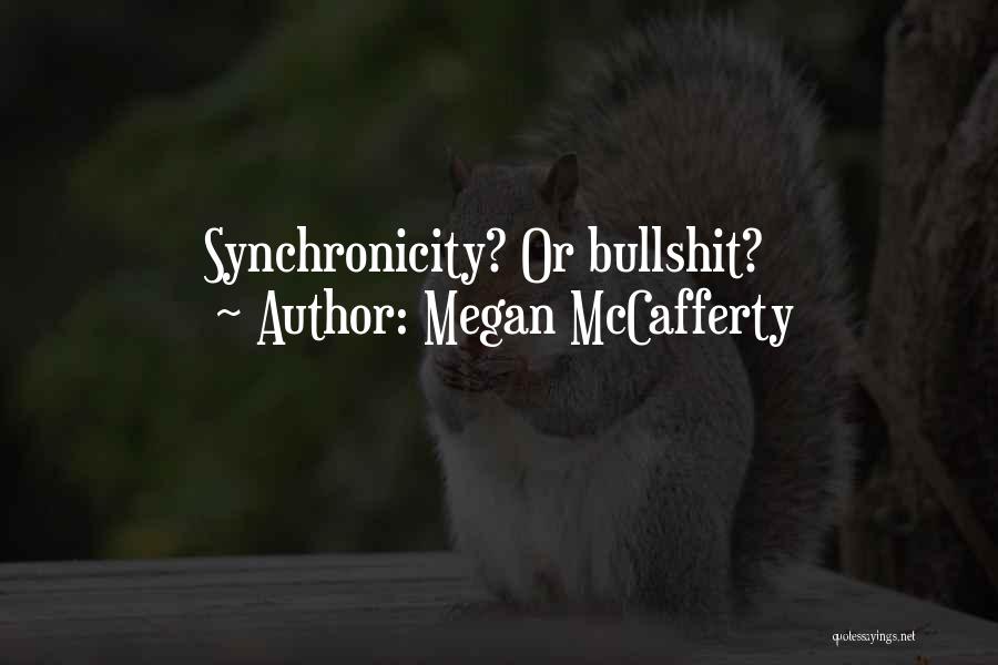 Megan McCafferty Quotes: Synchronicity? Or Bullshit?