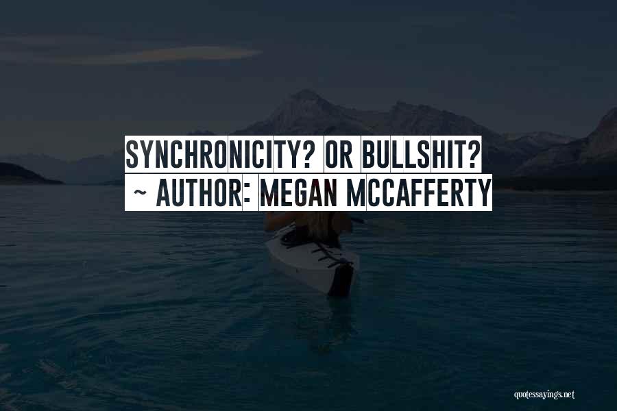 Megan McCafferty Quotes: Synchronicity? Or Bullshit?