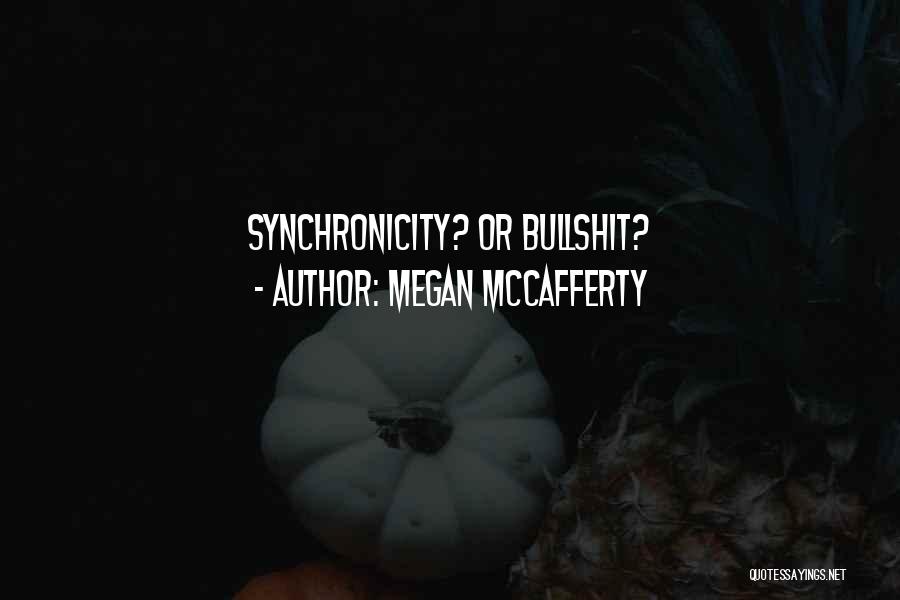 Megan McCafferty Quotes: Synchronicity? Or Bullshit?