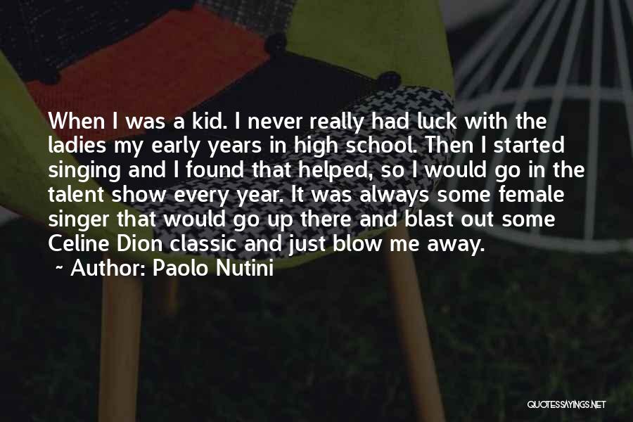 Paolo Nutini Quotes: When I Was A Kid. I Never Really Had Luck With The Ladies My Early Years In High School. Then