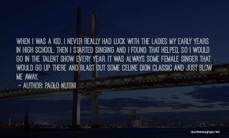 Paolo Nutini Quotes: When I Was A Kid. I Never Really Had Luck With The Ladies My Early Years In High School. Then