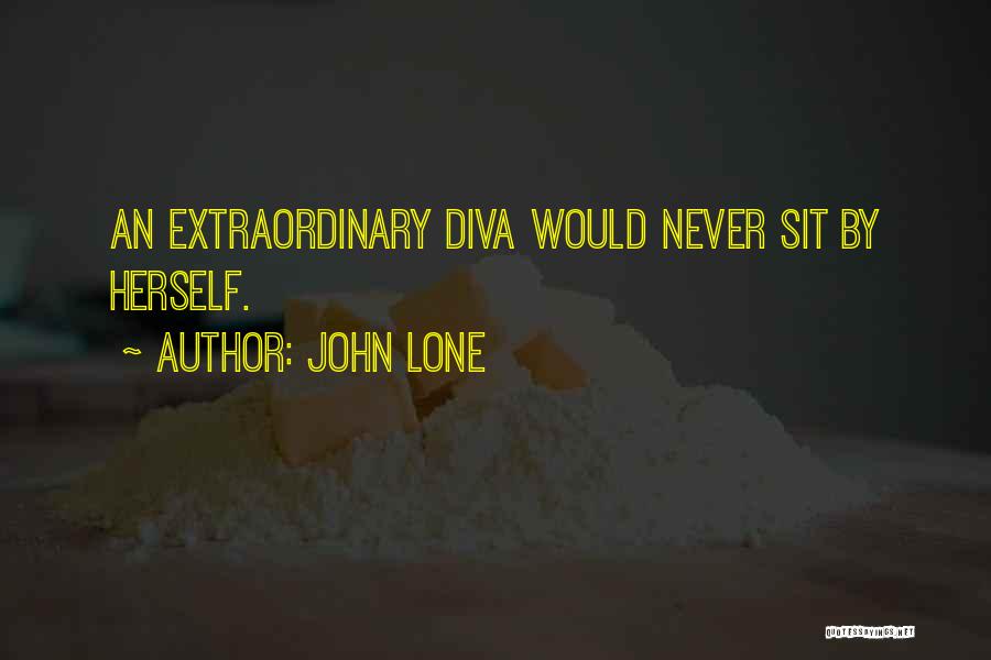 John Lone Quotes: An Extraordinary Diva Would Never Sit By Herself.