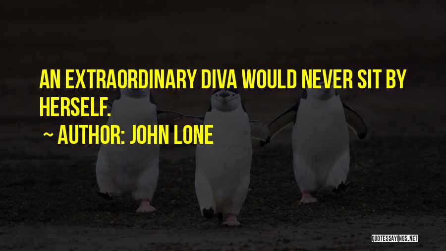 John Lone Quotes: An Extraordinary Diva Would Never Sit By Herself.